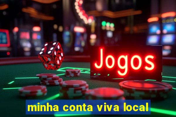 minha conta viva local